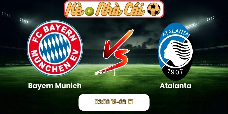 Soi kèo trận đấu Bayern Munich vs Atalanta (03:00 19-03, C1) 8 Bayern Munich vs Atalanta