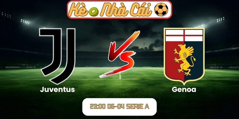 Soi kèo trận đấu Juventus vs Genoa (23:00 06-04, Serie A) 3 Juventus vs Genoa
