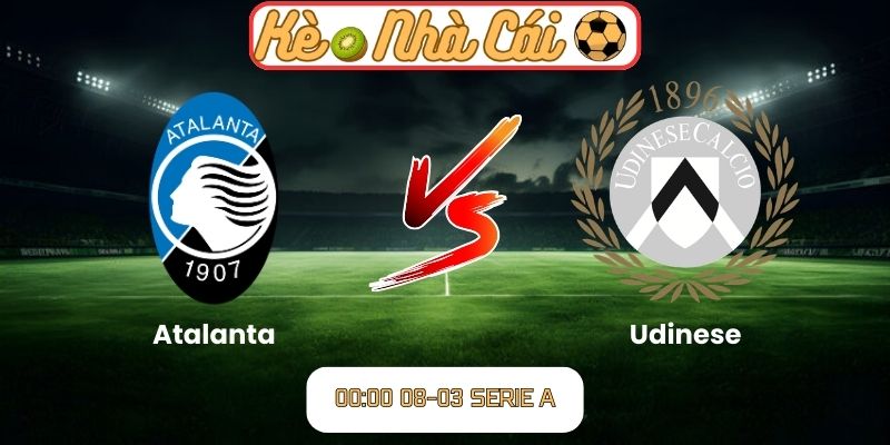 Soi kèo trận đấu Atalanta vs Udinese (00:00 08-03, Serie A): Chủ nhà chiếm ưu thế 10 Soi kèo trận đấu Atalanta vs Udinese (00:00 08-03, Serie A)