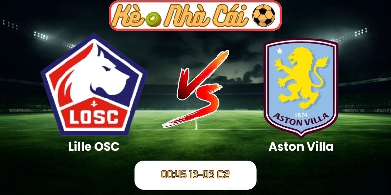Soi kèo trận đấu Lille OSC vs Aston Villa (00:45 13-03, C2) 10 Soi kèo trận đấu Lille OSC vs Aston Villa (00:45 13-03, C2)
