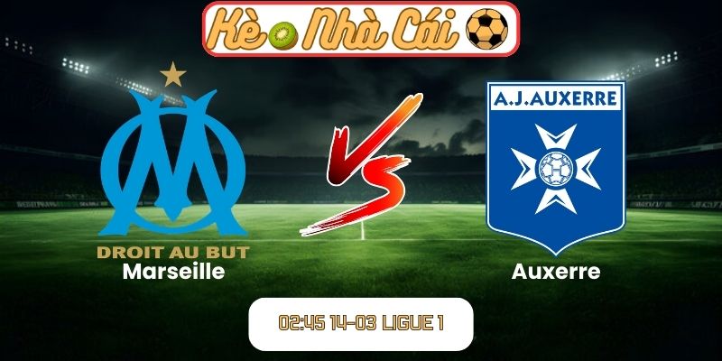 Soi kèo trận đấu Marseille vs Auxerre (02:45 14-03, Ligue 1) 8 Soi kèo trận đấu Marseille vs Auxerre (02:45 14-03, Ligue 1)