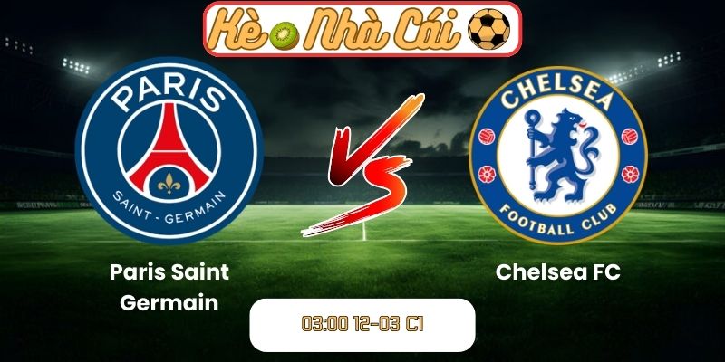 Soi kèo trận đấu Paris Saint Germain vs Chelsea FC (03:00 12-03, C1) 2 Soi kèo trận đấu Paris Saint Germain vs Chelsea FC (03:00 12-03, C1)