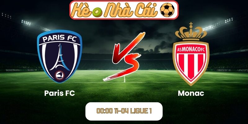 Soi kèo trận đấu Paris FC vs Monaco (00:00 11-04, Ligue 1) 4 Paris FC vs Monaco